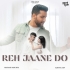 Reh Jaane Do