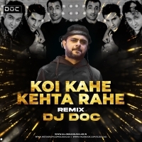 Koi Kahe Kehta Rahe (Remix)   DJ Doc