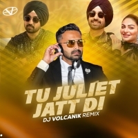 Tu Juliet Jatt Di (Remix)   DJ Volcanik