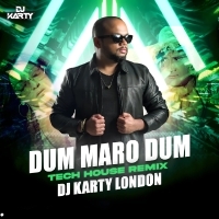 Dum Maro Dum (Tech House Remix)   DJ Karty London